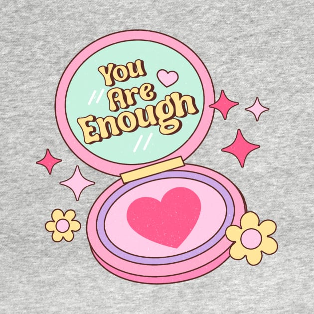 Self Love, Self Care Quote "You Are Enough" Positive Self Image by SilverLake